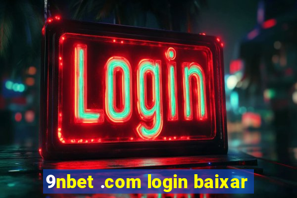 9nbet .com login baixar